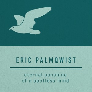 收聽Eric Palmqwist的Eternal sunshine of a spotless mind歌詞歌曲