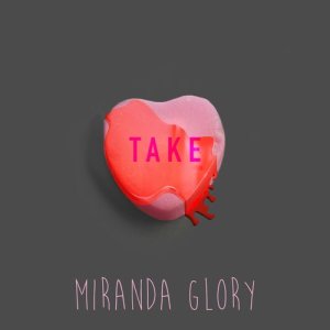 ดาวน์โหลดและฟังเพลง Take พร้อมเนื้อเพลงจาก Miranda Glory