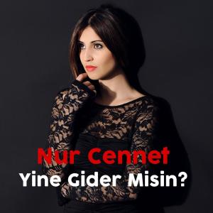 收聽Nur Cennet的Yine Gider Misin?歌詞歌曲
