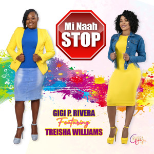 Listen to MI Naah Stop (Praising God) song with lyrics from GIGI P. RIVERA