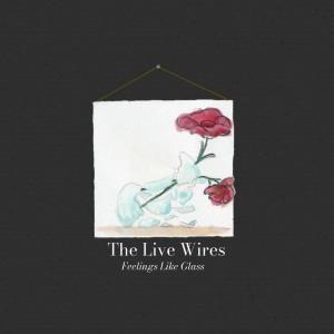 The Live Wires的專輯Feelings Like Glass