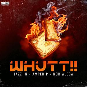 Listen to Whutt!! (feat. Rob Alega) (Explicit) song with lyrics from Jazz In
