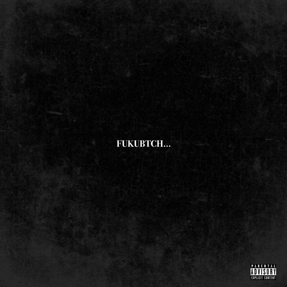 FUKUBTCH (feat. GreatDaeg) (Explicit)