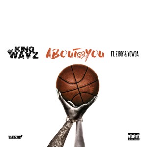 收聽King Wayz的About You (Explicit)歌詞歌曲