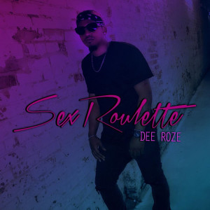 Listen to Sex Roulette song with lyrics from Dee Roze