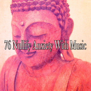 Album 76 Nullify Anxiety with Music oleh Meditation