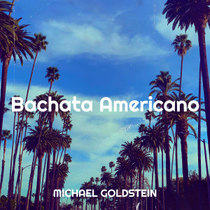 Michael Goldstein的專輯Bachata Americano