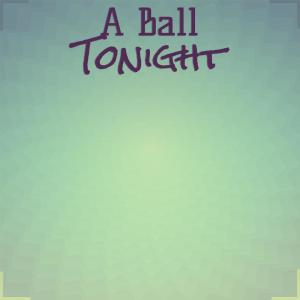 Listen to A Ball Tonight song with lyrics from Ray Campbell