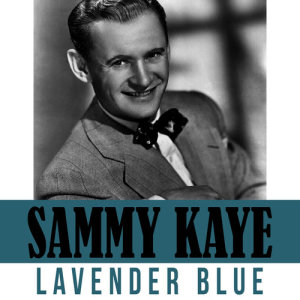 收聽Sammy Kaye的Lavender Blue歌詞歌曲