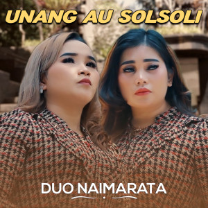 Dengarkan Unang Au Solsoli lagu dari Duo Naimarata dengan lirik