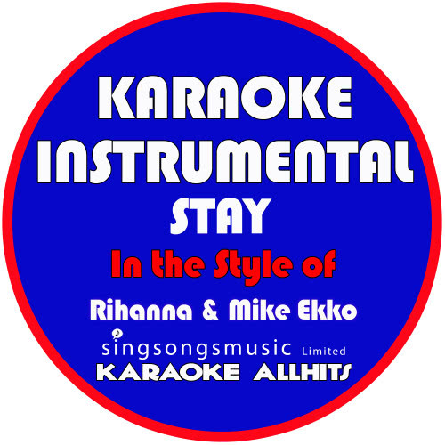 Stay (In the Style of Rihanna & Mikky Ekko) [Karaoke Instrumental Version] (Karaoke Instrumental Version)