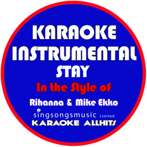 收聽Karaoke All Hits的Stay (In the Style of Rihanna & Mikky Ekko) [Karaoke Instrumental Version] (Karaoke Instrumental Version)歌詞歌曲