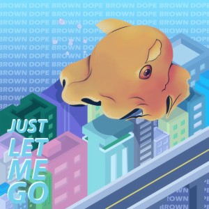 收聽Brown DOPE的Just Let Me Go歌詞歌曲
