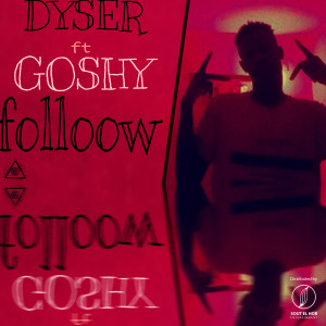 收听Dyser的Folloow歌词歌曲