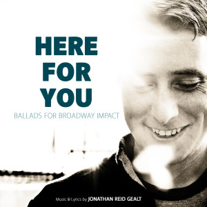 Album Here for You: Ballads for Broadway Impact from Jonathan Reid Gealt