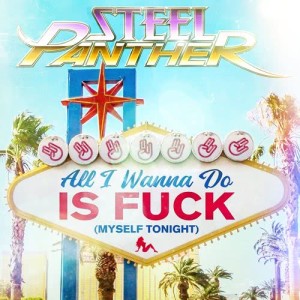 收聽Steel Panther的All I Wanna Do is Fuck (Myself Tonight)歌詞歌曲