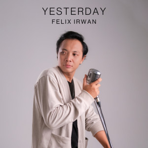 Felix Irwan的專輯Yesterday (Acoustic Version)