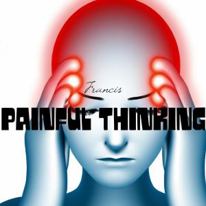 Francis的專輯Painful thinking