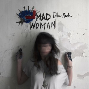 收听Teta Mona的Mad Woman歌词歌曲