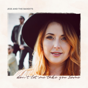 Jess and the Bandits的專輯Don't Let Me Take You Home