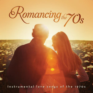 Romancing The 70's: Instrumental Hits Of The 1970s