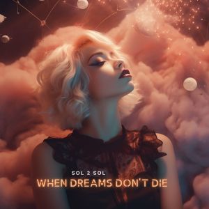 Sol 2 Sol的專輯When Dreams Don't Die