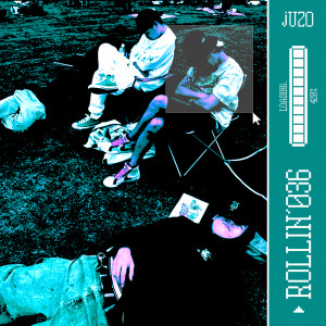 ดาวน์โหลดและฟังเพลง Rollin’036 พร้อมเนื้อเพลงจาก Juzo