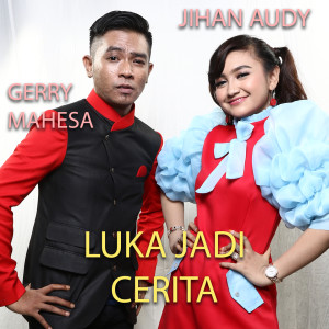 收聽Jihan Audy的Luka Jadi Cerita歌詞歌曲