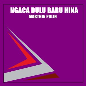 Album Ngaca Dulu Baru Hina from MARTHIN POLIN