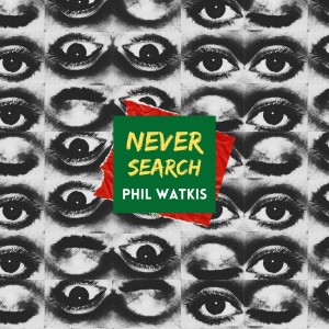 Listen to Never Search song with lyrics from Phil Watkis