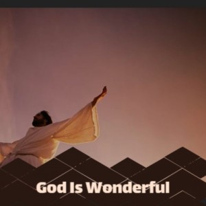 God Is Wonderful (Explicit)