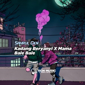 Album Kadang Beryanyi / Mama Bale Bale oleh Sahrul Ckn