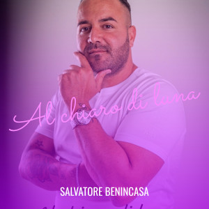 Listen to Al chiaro di luna song with lyrics from Salvatore Benincasa