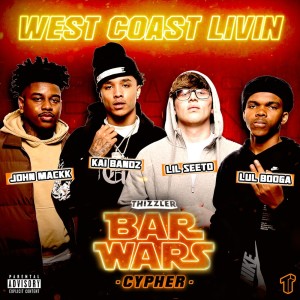 Thizzler On The Roof的专辑West Coast Livin (Bar Wars Cypher #3) [feat. John Mackk, Kai Bandz, Lil Seeto, & Lul Booga] (Explicit)