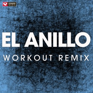 ดาวน์โหลดและฟังเพลง El Anillo (Extended Workout Remix) พร้อมเนื้อเพลงจาก Power Music Workout