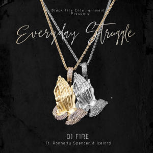 Album Everyday Struggle (feat. Ronnetta Spencer & Icelord) from DJ Fire
