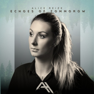 Listen to Echoes of Tommorow song with lyrics from Alice Reize