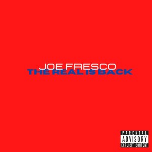 ดาวน์โหลดและฟังเพลง The Real Is Back (Explicit) พร้อมเนื้อเพลงจาก Joe Fresco