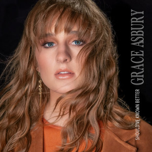 Listen to Should've Known Better song with lyrics from Grace Asbury