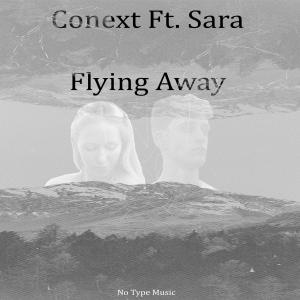 ดาวน์โหลดและฟังเพลง Flying Away (feat. Sara) (Acoustic) พร้อมเนื้อเพลงจาก Conext