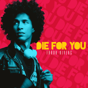 ดาวน์โหลดและฟังเพลง Die For You พร้อมเนื้อเพลงจาก Frank Rivers