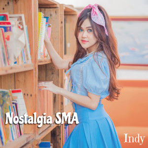 Dengarkan Nostalgia SMA lagu dari Indy Rusady dengan lirik