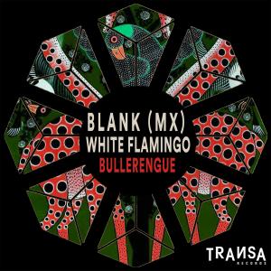 收聽Blank (MX)的Bullerengue歌詞歌曲