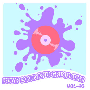 Album Bump Love And Grind Time, Vol. 46 from Group Star