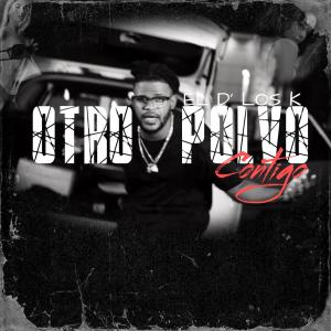 收聽El D Los K的Otro Polvo Contigo (Explicit)歌詞歌曲