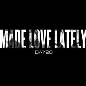 Day26的專輯Made Love Lately