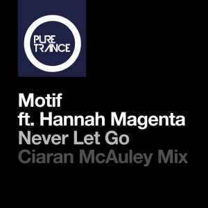 Listen to Never Let Go (Ciaran McAuley Remix) song with lyrics from Motif