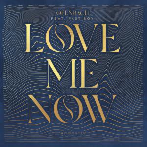 Album Love Me Now (feat. FAST BOY) (Acoustic) from Ofenbach