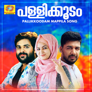 Album Pallikkoodam Mappila Song from 
