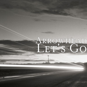 Dengarkan lagu Let's Go nyanyian Arrowhead dengan lirik